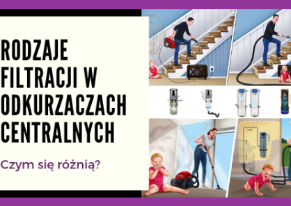 Rodzaje filtracji w odkurzaczach centralnych, w oparciu o jednostki wiodących producentów.