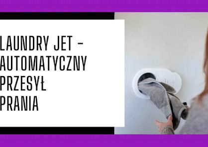 Nowy produkt - Czym jest system Laundry Jet?